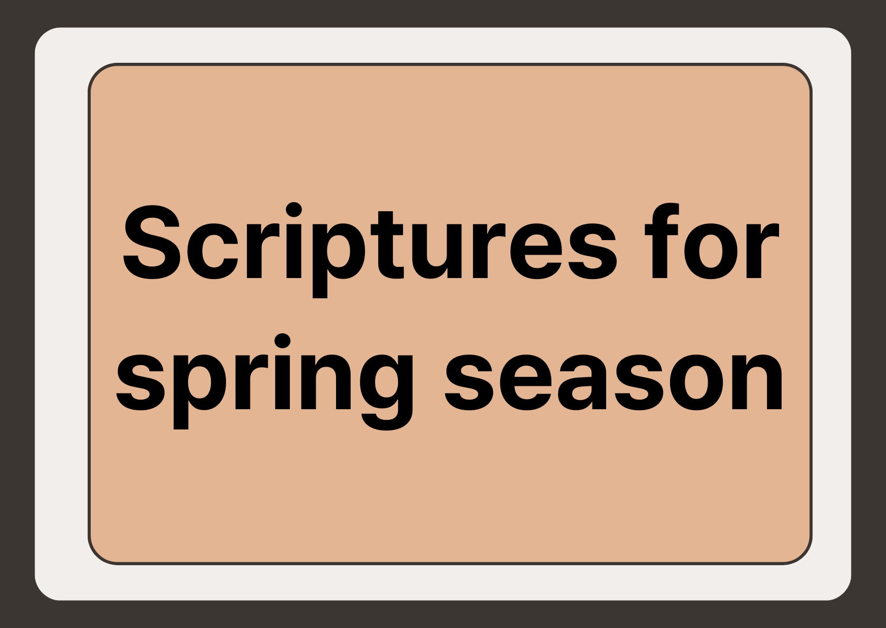 Spring Scriptures